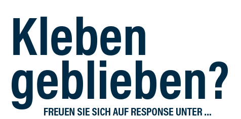 Kleben geblieben? Freuen Sie sich auf Response unter …